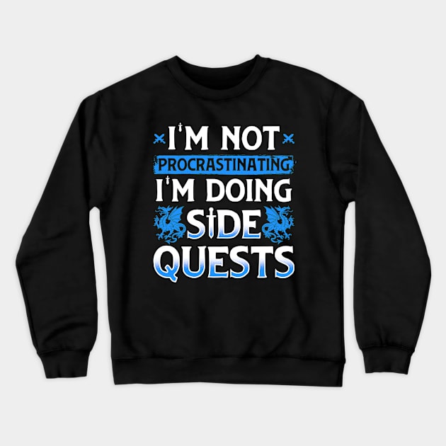 Im Not Procrastinating Im Doing Side Quests Crewneck Sweatshirt by Cooldruck